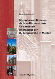 Cover von Siliconharzschlämmen als Oberflächenschutz für Sandstein am Beispiel der St. Bennokirche in Meißen