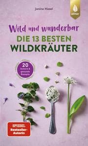 Cover von Wild und wunderbar: die 13 besten Wildkräuter