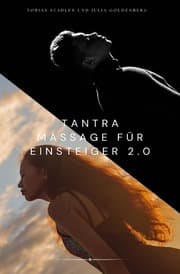 Cover von Tantra Massage für Einsteiger 2.0 : Das große Einsteigerbuch für die Tantra Massage für Paare - inklusive Yoni Massage, Lingam Massage, Nuru Massage,-Stadler und Julia Goldenberg - 336 Seiten