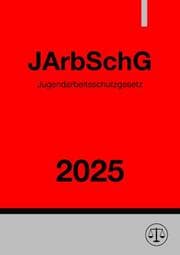 Cover von Jugendarbeitsschutzgesetz - JArbSchG 2025