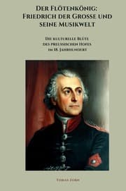 Cover von Der Flötenkönig: Friedrich der Große und seine Musikwelt