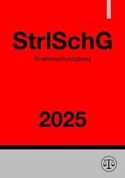 Cover von Strahlenschutzgesetz - StrlSchG 2025