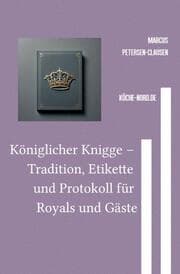 Cover von Königlicher Knigge - Tradition, Etikette und Protokoll für Royals und Gäste