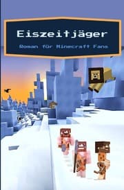 Cover von Eiszeitjäger - Ein Roman für Minecraft Fans