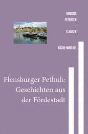 Cover von Flensburger Pethuh: Geschichten aus der Fördestadt