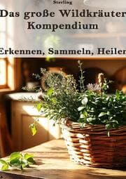 Cover von Das große Wildkräuter-Kompendium I Erkennen, Sammeln, Heilen