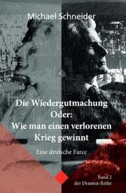 Cover von Die Wiedergutmachung Oder: Wie man einen verlorenen Krieg gewinnt