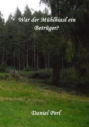 Cover von War der Mühlhiasl ein Betrüger?