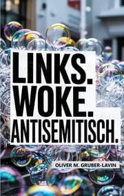 Cover von Links. Woke. Antisemitisch.