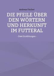 Cover von Die Pfeile über den Wörtern und Herkunft im Futteral