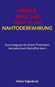 Cover von Körper, Seele und Geist in der Nahtoderfahrung