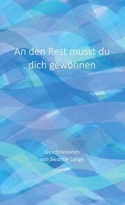 Cover von An den Rest musst du dich gewöhnen