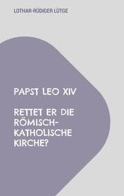Cover von Papst Leo XIV - Rettet er die römisch-katholische Kirche?