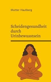 Cover von Scheidengesundheit durch Urinbewusstsein