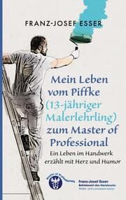 Cover von Mein Leben vom Piffke (Malerlehrling) zum Master of Professional