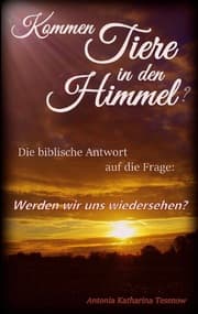 Cover von Kommen Tiere in den Himmel? Die biblische Antwort auf die Frage: Werden wir uns wiedersehen?