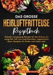 Cover von Das große Heißluftfritteuse Rezeptbuch