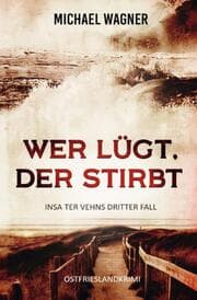 Cover von Wer lügt, der stirbt - Insa ter Vehns dritter Fall