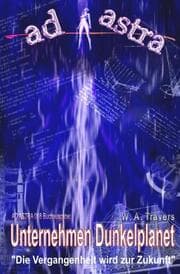 Cover von AD ASTRA 018 Buchausgabe: Unternehmen Dunkelplanet