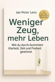 Cover von 'Weniger Zeug, mehr Leben: Wie du durch Ausmisten Klarheit, Zeit und Freiheit gewinnst'