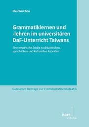 Cover von Grammatiklernen und -lehren im universitären DaF-Unterricht Taiwans