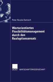Cover von Wertorientiertes Flexibilitätsmanagement durch den Realoptionsansatz