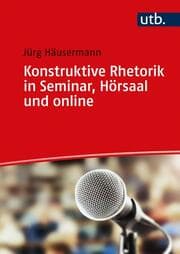 Cover von Konstruktive Rhetorik in Seminar, Hörsaal und online