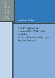 Cover von Die Prinzipien der 'materiellen Wahrheit' und der 'freien Beweiswürdigung' im Strafprozess