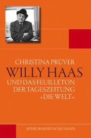 Cover von Willy Haas und das Feuilleton der Tageszeitung 'Die Welt' (1946-1973)