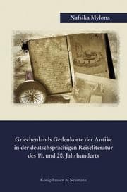 Cover von Griechenlands Gedenkorte der Antike in der deutschsprachigen Reiseliteratur des 19.und 20.Jahrhunderts
