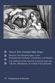 Cover von Mensch-Tier-Beziehungen in den frankophonen Kulturen, Literaturen und Medien/Les relations entre homme et animal dans les cultures, littératures, et médias francophones