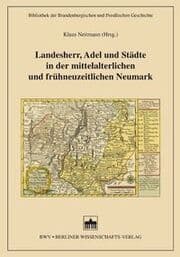 Cover von Landesherr, Adel und Städte in der mittelalterlichen und frühneuzeitlichen Neumark