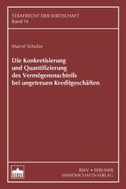 Cover von Die Konkretisierung und Quantifizierung des Vermögensnachteils bei ungetreuen Kreditgeschäften