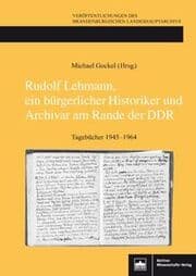 Cover von Rudolf Lehmann, ein bürgerlicher Historiker und Archivar am Rande der DDR