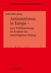 Cover von Antisemitismus in Europa - eine Problemanzeige im Kontext des interreligiösen Dialogs