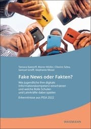 Cover von Fake News oder Fakten? Wie Jugendliche ihre digitale Informationskompetenz einschätzen und welche Rolle Schulen und Lehrkräfte dabei spielen
