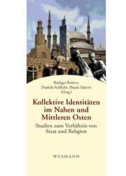 Cover von Kollektive Identitäten im Nahen und Mittleren Osten. Studien zum Verhältnis von Staat und Religion