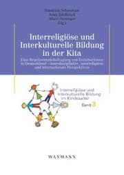 Cover von Interreligiöse und Interkulturelle Bildung in der Kita. Eine Repräsentativbefragung von Erzieherinnen in Deutschland - interdisziplinäre, interreligiöse und internationale Perspektiven
