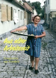 Cover von Aus alter Arbeitszeit - Fotografien aus Franken