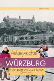 Cover von Aufgewachsen in Würzburg in den 60er und 70er Jahren