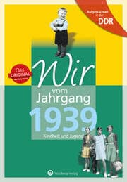 Cover von Aufgewachsen in der DDR - Wir vom Jahrgang 1939 - Kindheit und Jugend