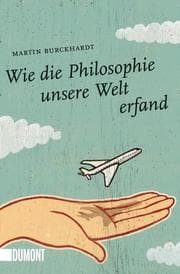 Cover von Wie die Philosophie unsere Welt erfand