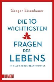 Cover von Die 10 wichtigsten Fragen des Lebens in aller Kürze beantwortet