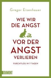 Cover von Wie wir die Angst vor der Angst verlieren