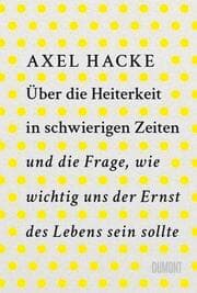 Cover von Über die Heiterkeit in schwierigen Zeiten und die Frage, wie wichtig uns der Ernst des Lebens sein sollte