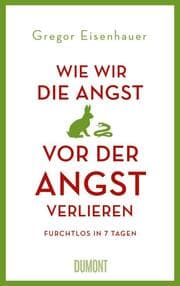 Cover von Wie wir die Angst vor der Angst verlieren