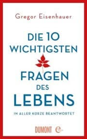 Cover von Die zehn wichtigsten Fragen des Lebens in aller Kürze beantwortet