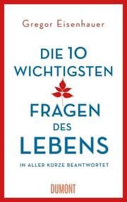 Cover von Die zehn wichtigsten Fragen des Lebens in aller Kürze beantwortet