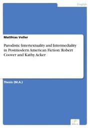 Cover von Parodistic Intertextuality and Intermediality in Postmodern American Fiction: Robert Coover and Kathy Acker