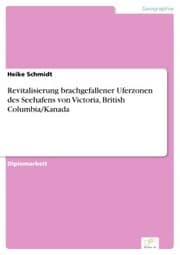 Cover von Revitalisierung brachgefallener Uferzonen des Seehafens von Victoria, British Columbia/Kanada